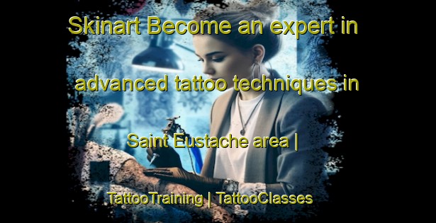 Skinart Become an expert in advanced tattoo techniques in Saint Eustache area | TattooTraining | TattooClasses | SkinartTraining-Canada